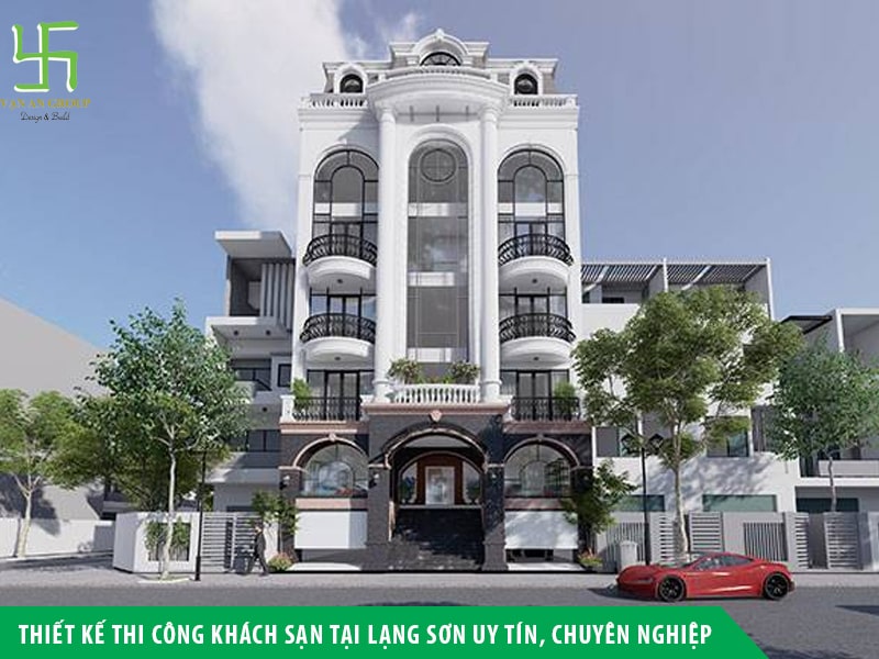 Thiết kế thi công khách sạn tại Lạng Sơn uy tín, chuyên nghiệp