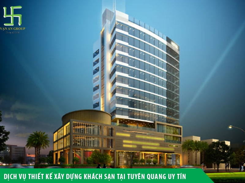 Dịch vụ thiết kế xây dựng khách sạn tại Tuyên Quang uy tín