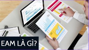 EAM là gì? Lợi ích to lớn của EAM đem lại.