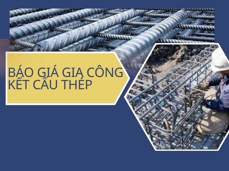 Báo giá gia công kết cấu thép