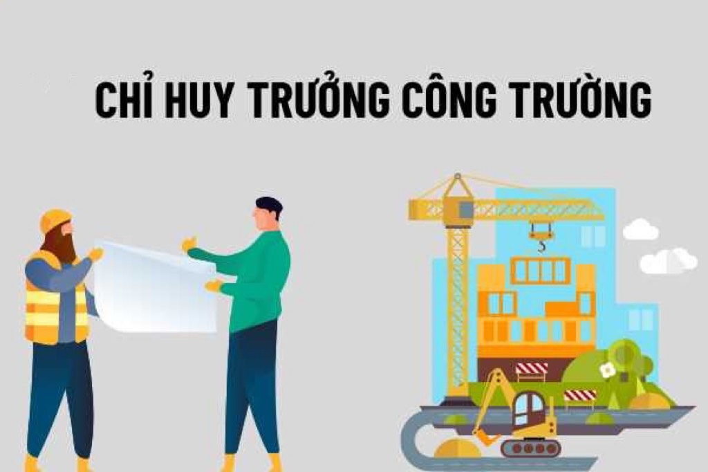 Chỉ huy trưởng công trình có vai trò quan trọng