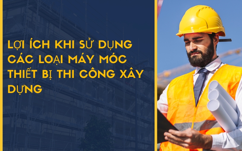 Vai trò của các loại máy xây dựng