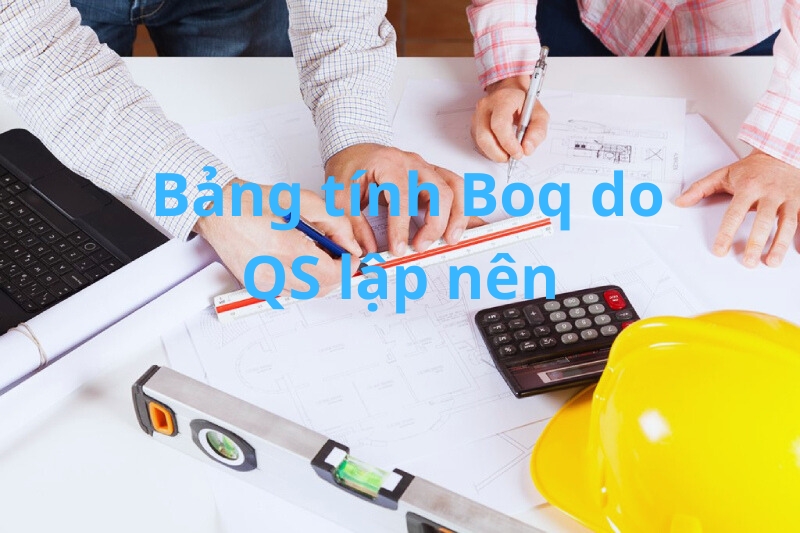 Bảng tính Boq do ai lập nên?