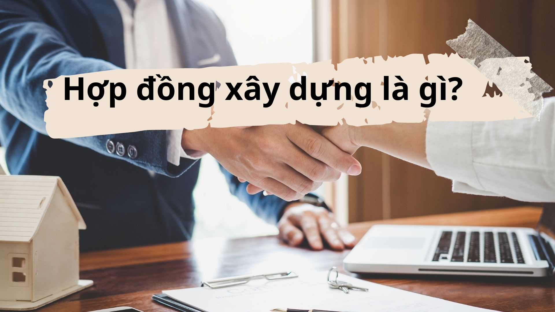 Hợp đồng xây dựng là gì? Các nguyên tắc ký kết trong hợp đồng xây dựng