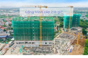 Công trình cấp 2 là gì?