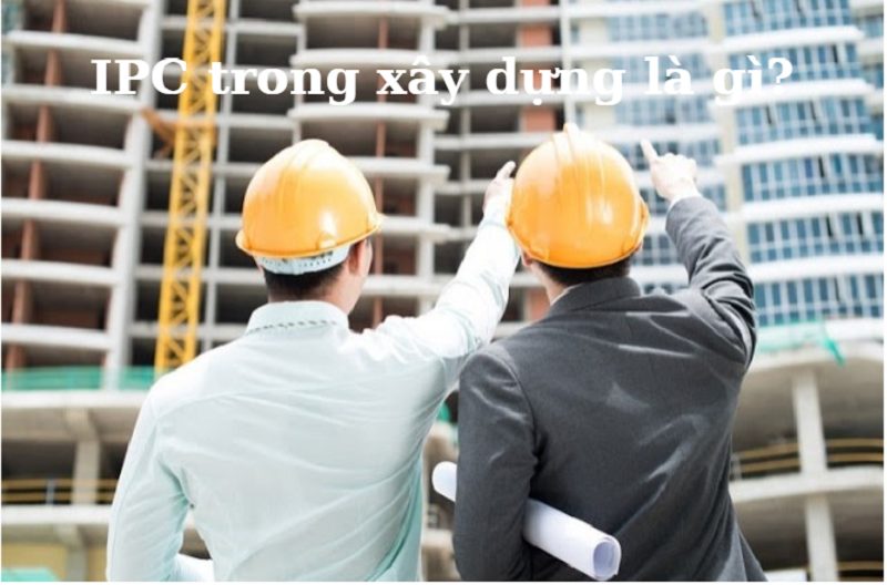 IPC trong xây dựng là gì?