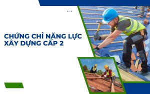 Chứng chỉ năng lực xây dựng cấp 2