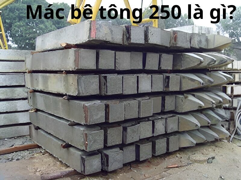 Mác bê tông 250 là gì ?Định mức và tỷ lệ trộn bê tông mác 250