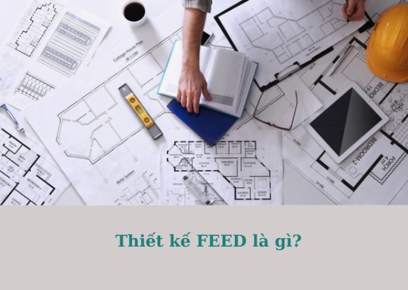 Thiết kế FEED là gì?